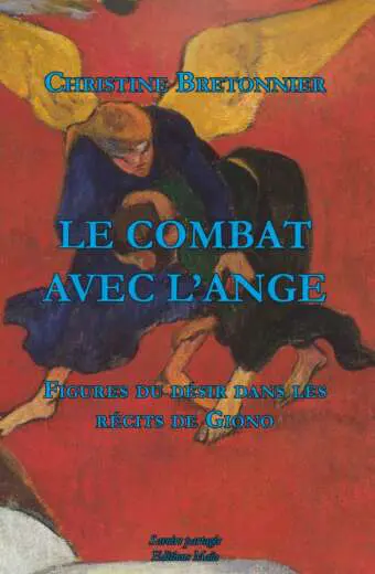 Le combat avec l'ange - Figures du désir dans les récits de Giono