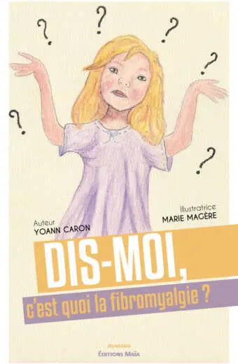 Dis-moi, c'est quoi la fibromyalgie ?