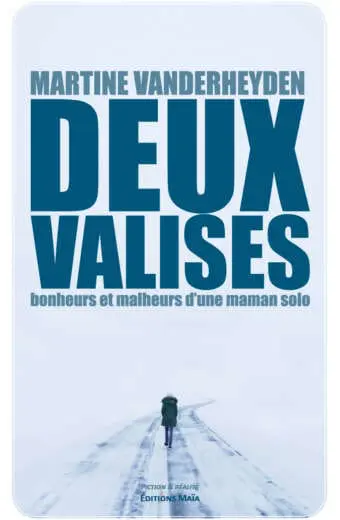 Deux valises, bonheurs et malheurs d'une maman solo