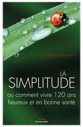La simplitude ou comment vivre 120 ans heureux et en bonne santé