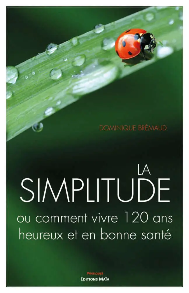 La simplitude ou comment vivre 120 ans heureux et en bonne santé