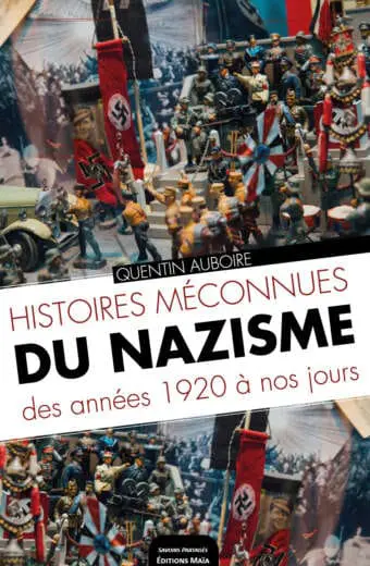 Histoires méconnues du nazisme des années 1920 à nos jours