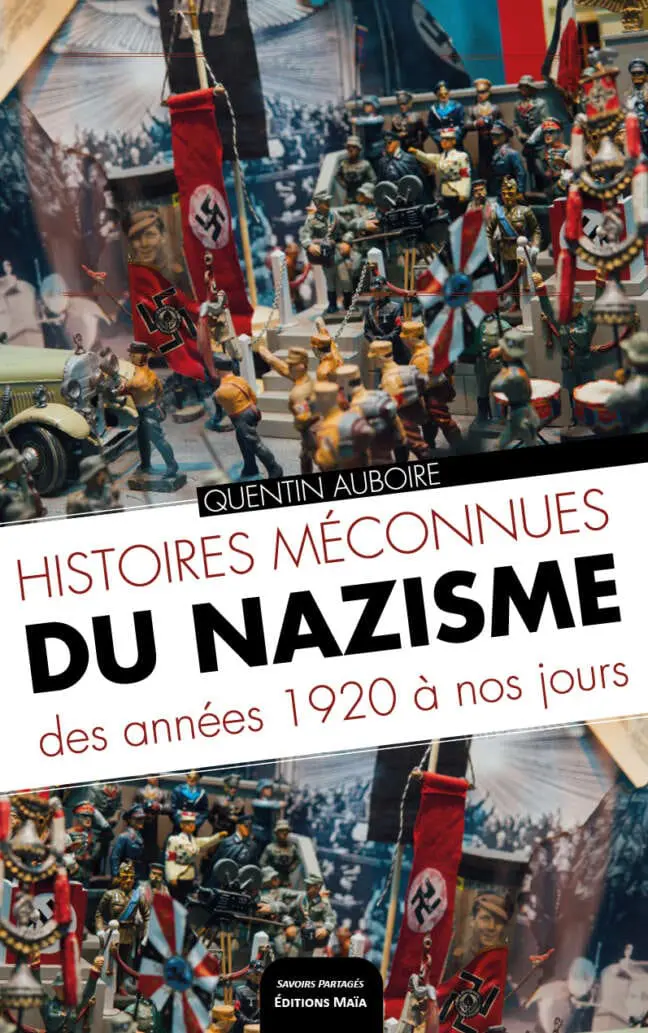 Histoires méconnues du nazisme des années 1920 à nos jours