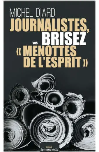Journalistes, brisez vos « menottes de l’esprit »