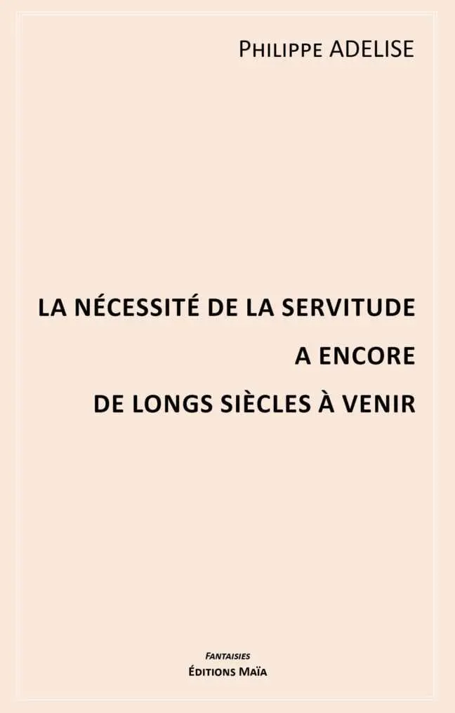 La nécessité de la servitude a encore de longs siècles à venir
