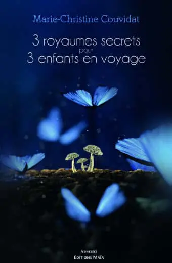 Trois royaumes secrets pour trois enfants en voyage