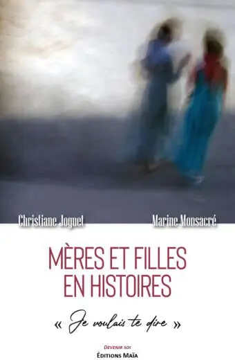 Meres et filles en histoires Christiane Joguet Marine Monsacre