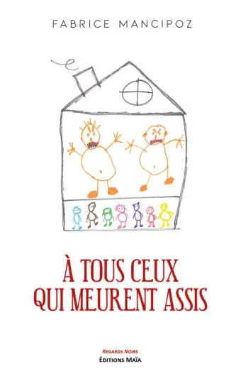A tous ceux qui meurent assis Fabrice Mancipoz