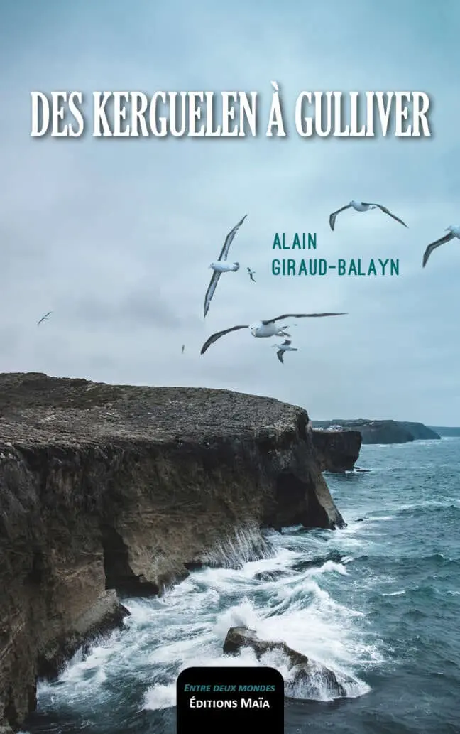 De Kerguelen a Gulliver Alain Giraud-Balayn
