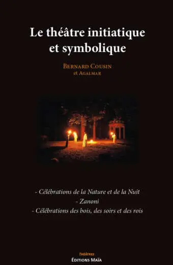 Le theatre initiatique et symbolique Bernard Cousin