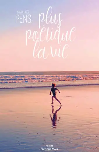 Plus poetique la vie Marie_Jose Pens