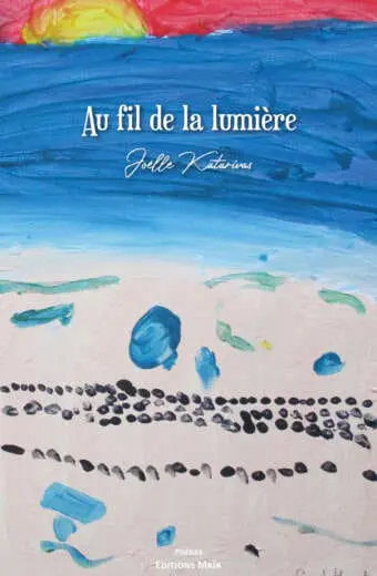 Au fil de la lumiere Joelle Katarivas