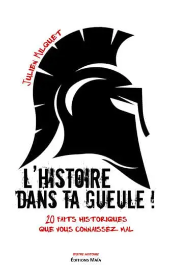 L'Histoire dans ta gueule Julien Milquet