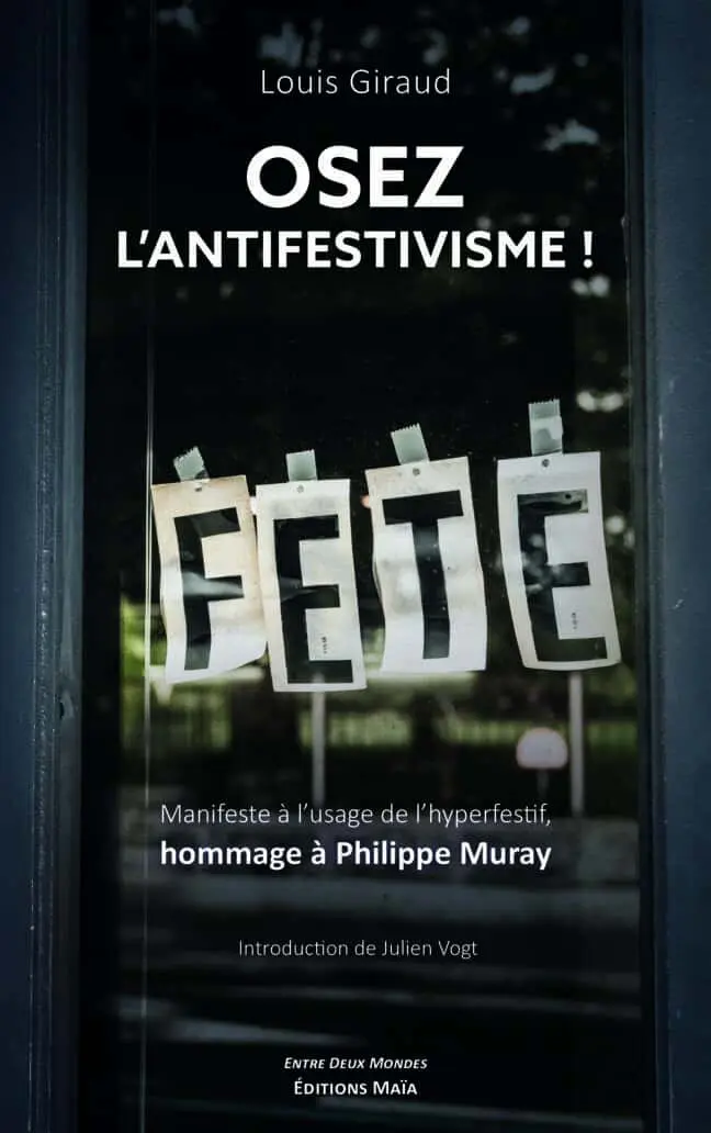Osez l'antifestivisme ! Louis Giraud