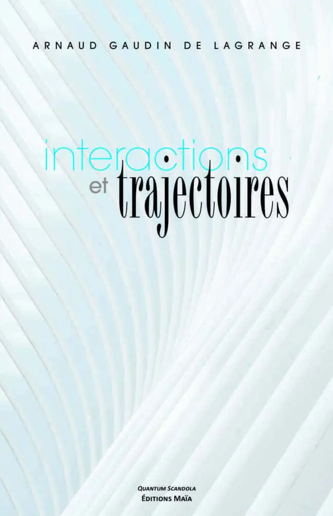 INTERACTIONS ET TRAJECTOIRES M. Arnaud Gaudin de Lagrange