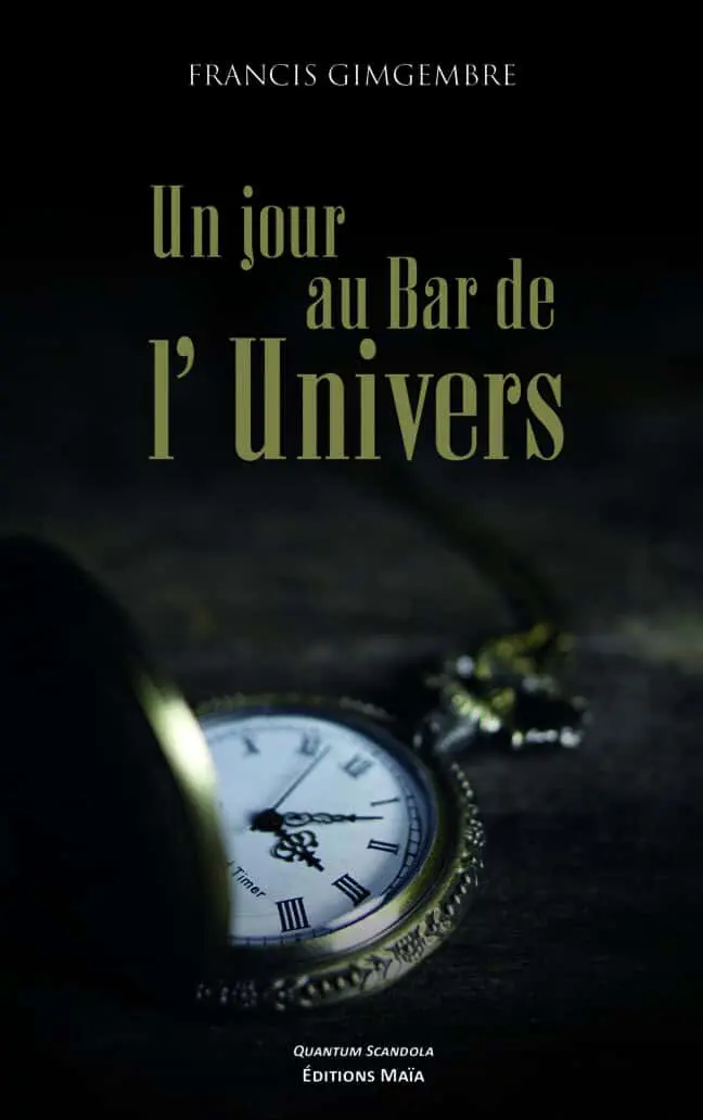 Un jour au bar de l’univers Francis Gingembre