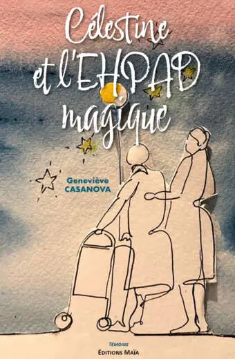 Celestine et l'EHPAD magique Genevieve Casanova