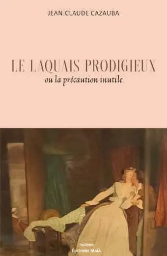 LE LAQUAIS PRODIGIEUX Jean-Claude Cazauba