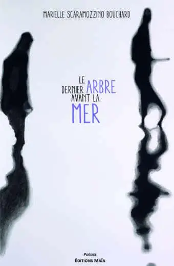 Le dernier arbre avant la mer Marielle Scaramozzino-Bouchard