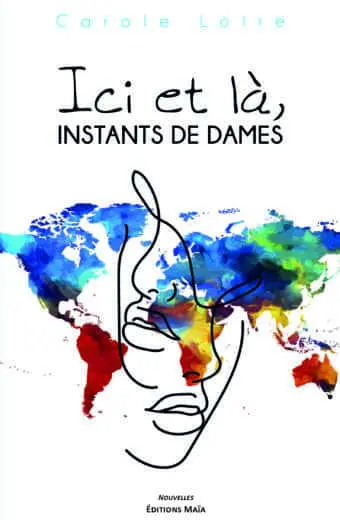 Ici et là, instants de dames Carole Loire