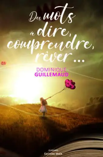 Des mots à dire, comprendre, rêver… Dominique Guillemaud