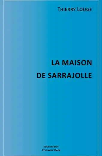 La maison de Sarrajolle Thierry Louge