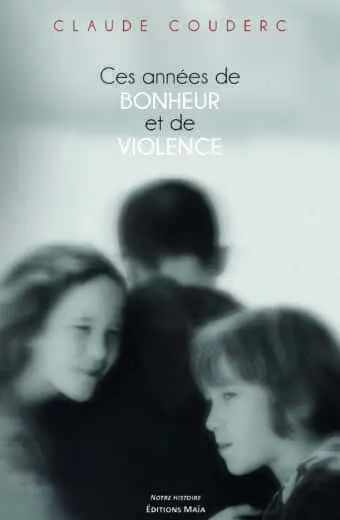 Ces années de bonheur et de violence Claude Couderc