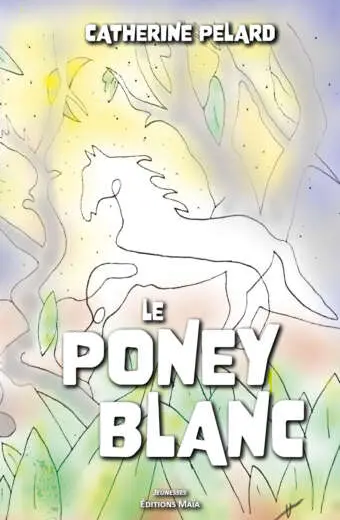 Le poney blanc Catherine Pelard