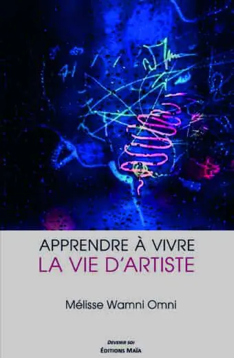 Apprendre à vivre – La vie d’artiste Mélisse Wamni Omni