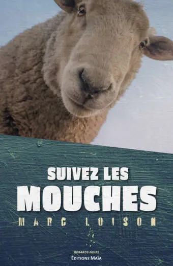 Suivez les mouches Marc Loison