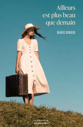 Ailleurs est plus beau que demain Beatrice Bourrier