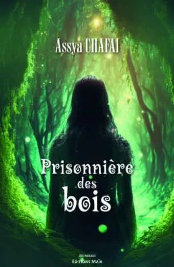Assya CHAFAI - Prisonnière des bois