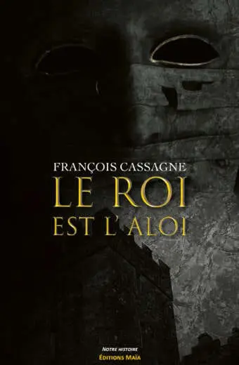 François CASSAGNE - Le roi est l'aloi