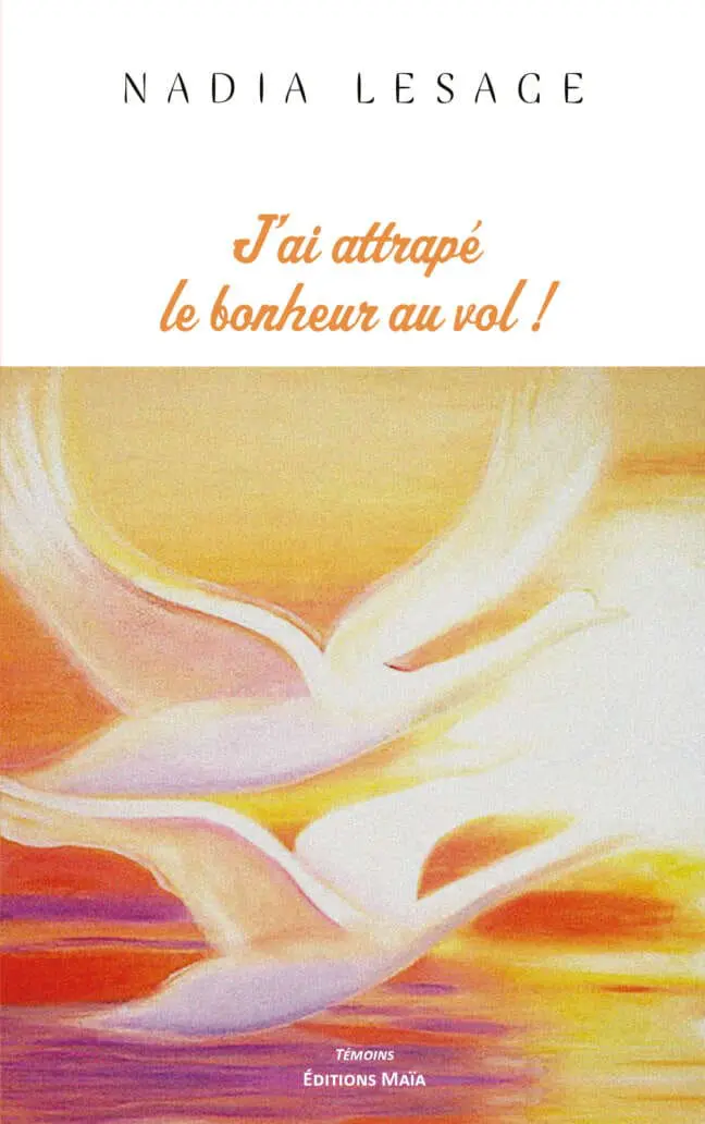 Nadia Lesage - J'ai attrapé le bonheur au vol !