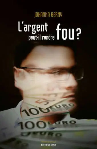 Johanna Berny - L'argent peut-il rendre fou