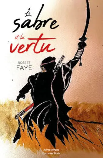 Le sabre et la vertu Robert Faye