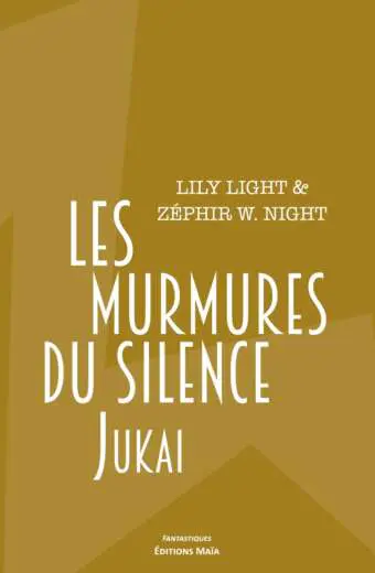 Les murmures du silence - Jukai - Lily Light et Zéphyr W. Night