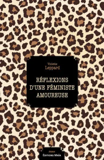 Reflexions d'une feministe amoureuse Violette Leppard