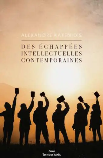 Alexandre KATENIDIS - Des échappées intellectuelles contemporaines