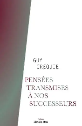 Pensées transmises à nos successeurs - Guy Crequie