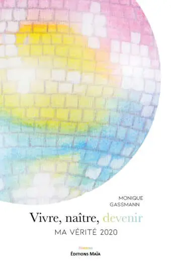 Vivre, naitre, devenir Monique Gassmann