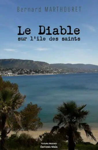 Bernard MARTHOURET - Le diable sur l’île des saints