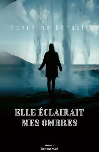 Sandrine Gérault - Elle éclairait mes ombres