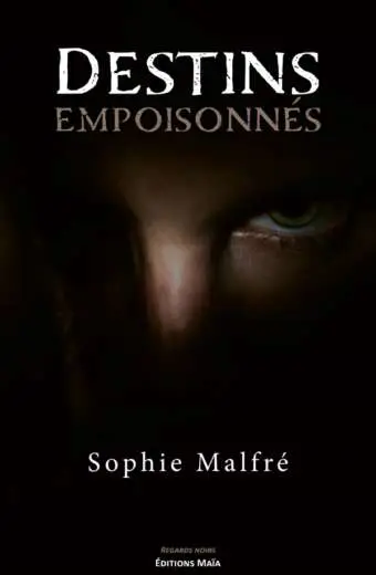Sophie Malfré - Destins empoisonnés