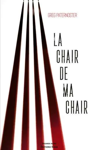 Greg PATERNOSTER - La chair de ma chair