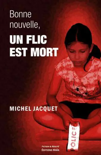 JACQUET MICHEL - BONNE NOUVELLE UN FLIC EST MORT