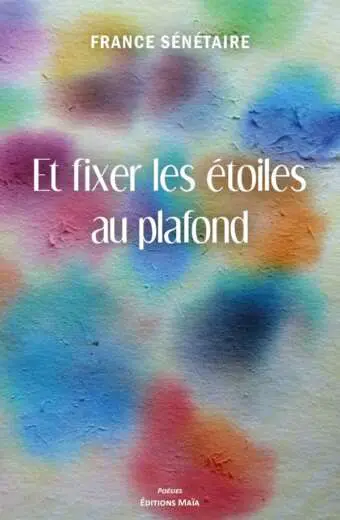 SENETAIRE FRANCE - ET FIXER LES ETOILES AU PLAFOND