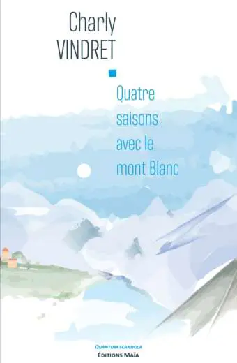 Charly VINDRET - Quatre saisons avec le Mont-blanc