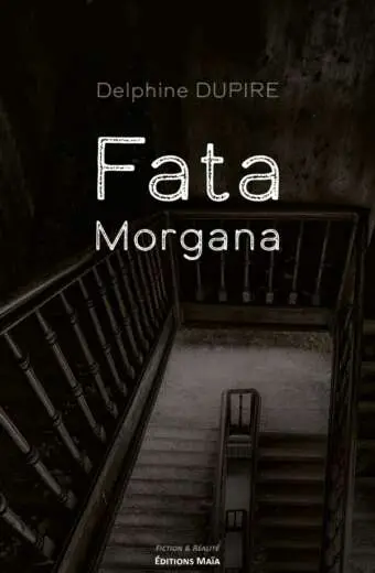 Delphine DUPIRE - Fata Morgana