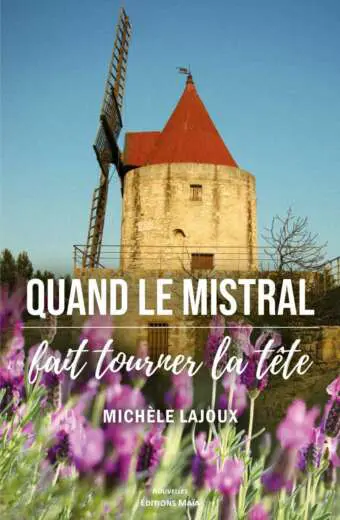 LAJOUX MICHELE - QUAND LE MISTRAL FAIT TOURNER LA TETE